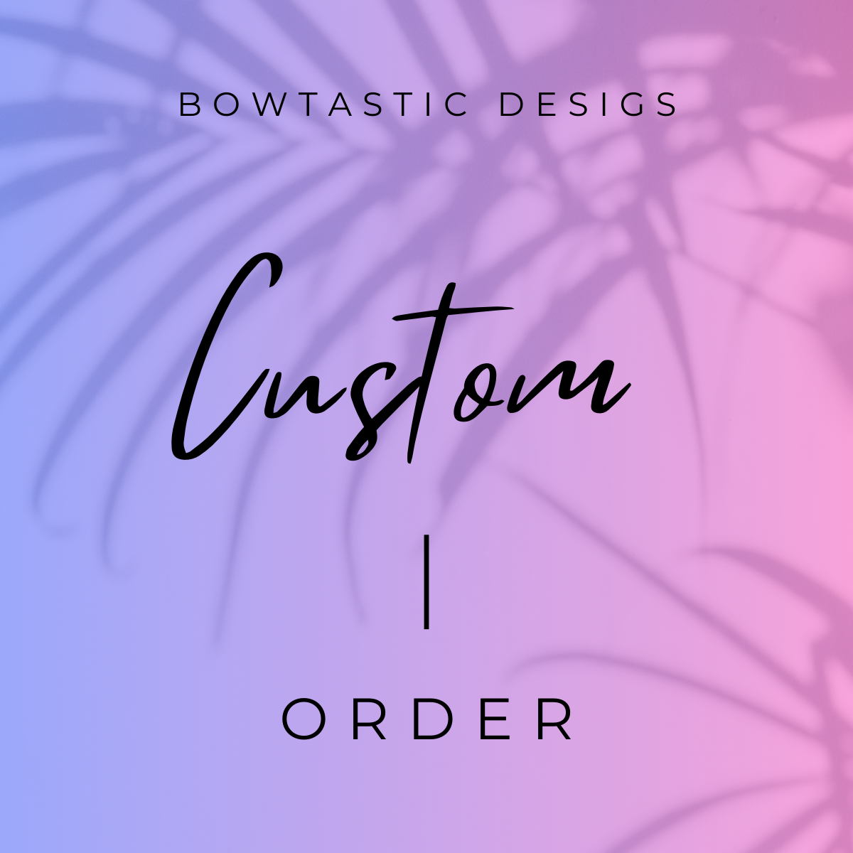 Custom Order
