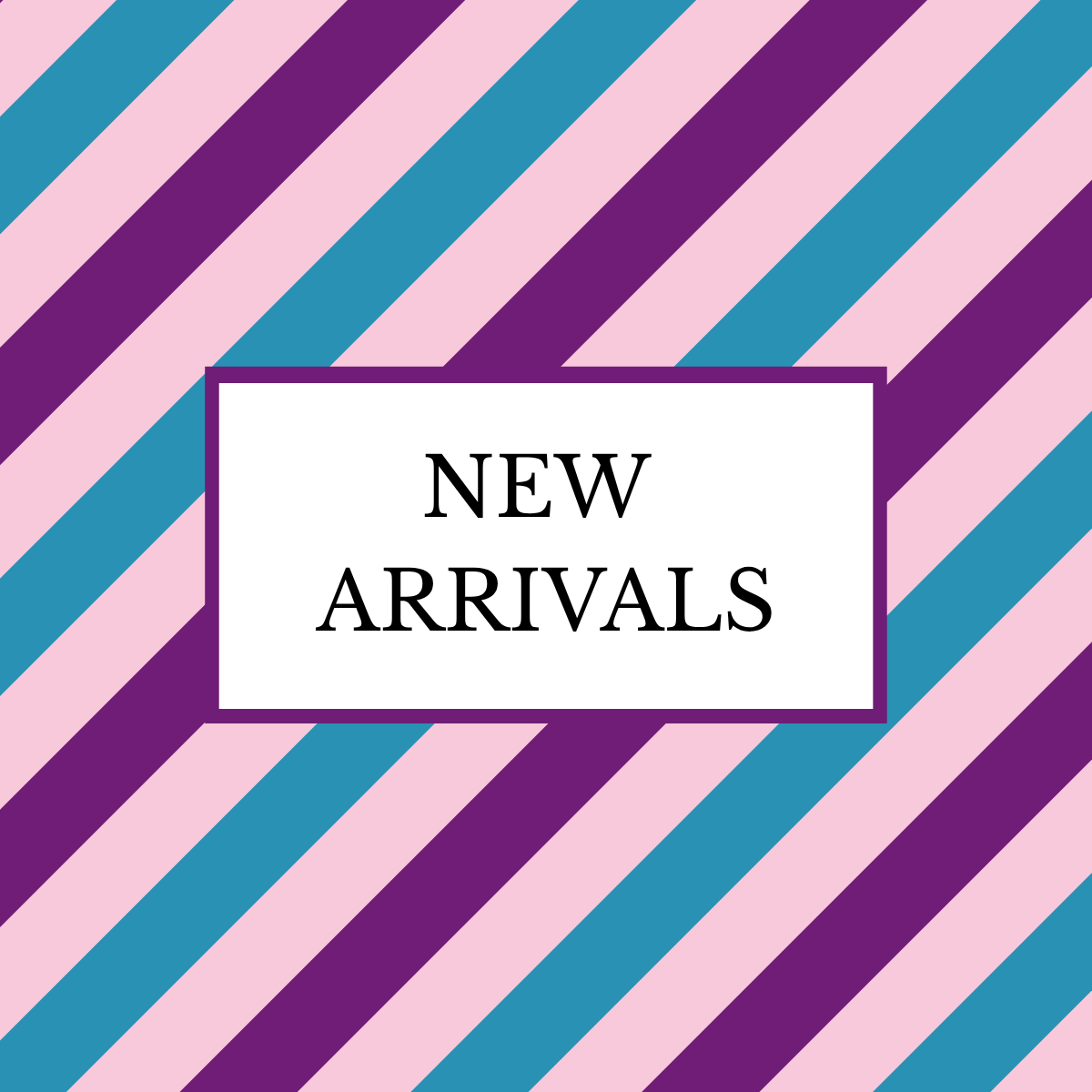 NEW ARRIVALS