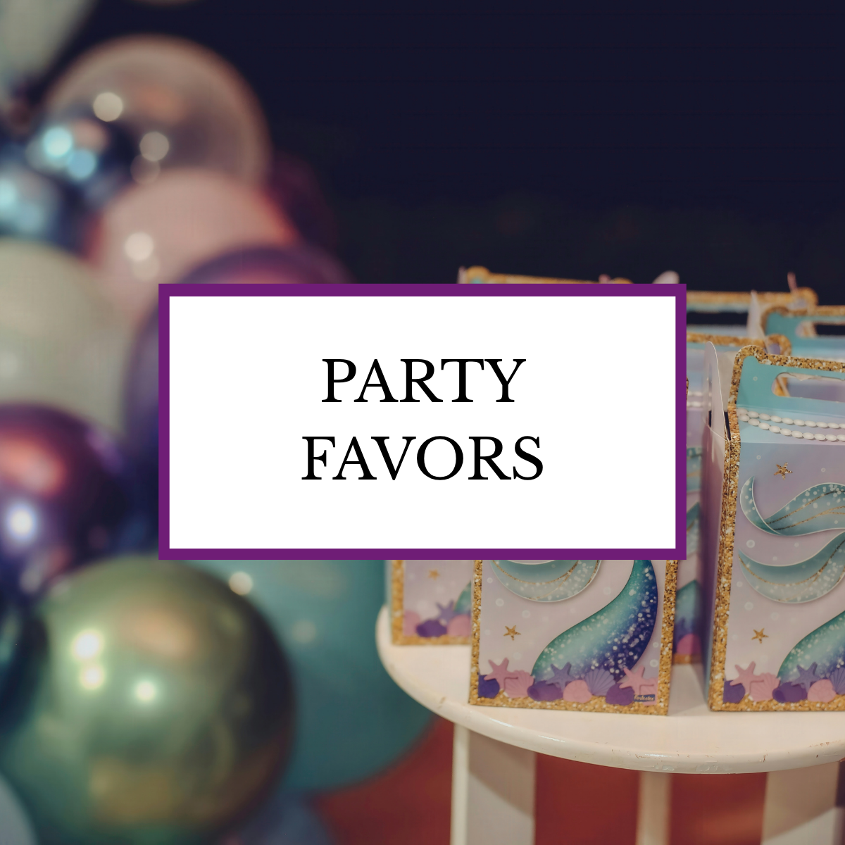 PARTY FAVORS