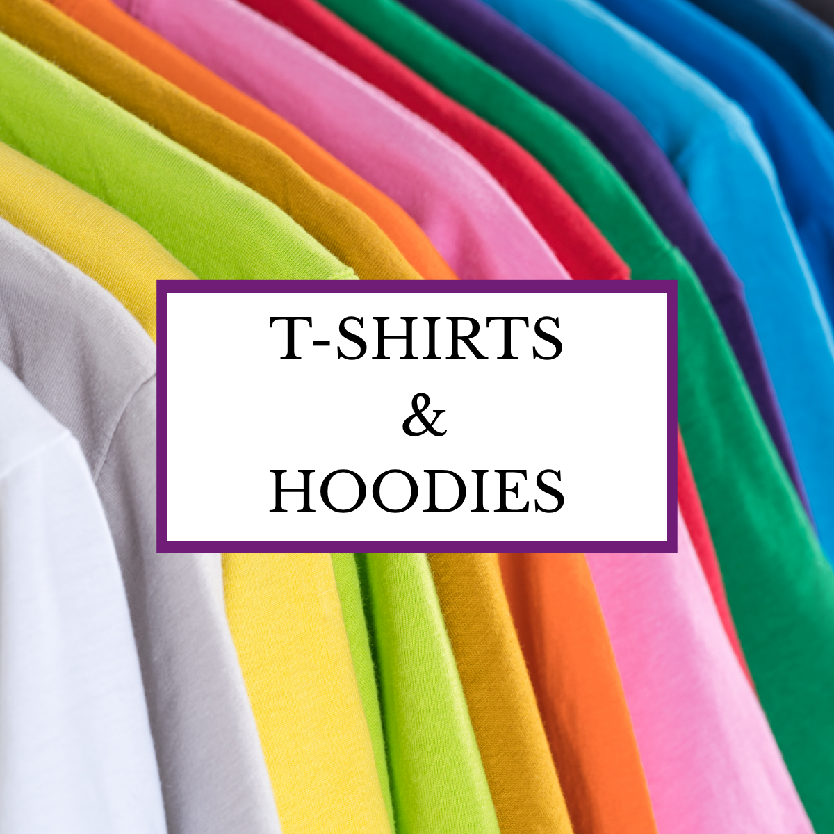 T-SHIRTS  & HOODIES